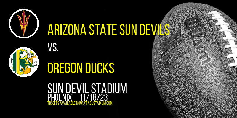 Arizona State Sun Devils vs. Oregon Ducks at Sun Devil Stadium